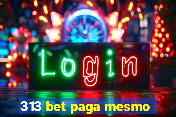 313 bet paga mesmo